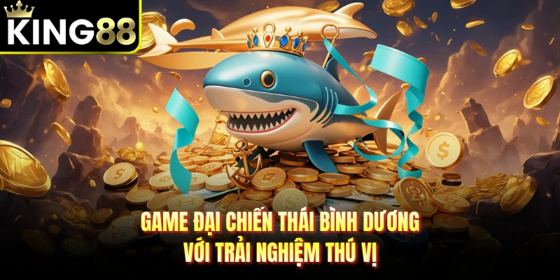 Game đại chiến thái bình dương với trải nghiệm thú vị