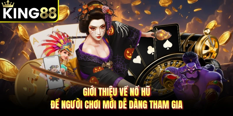 Giới thiệu về nổ hũ để người chơi mới dễ dàng tham gia