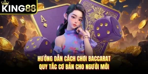 Hướng Dẫn Cách Chơi Baccarat - Quy Tắc Cơ Bản Cho Người Mới
