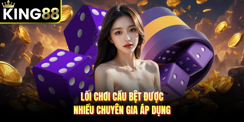 Lối chơi cầu bệt được nhiều chuyên gia áp dụng