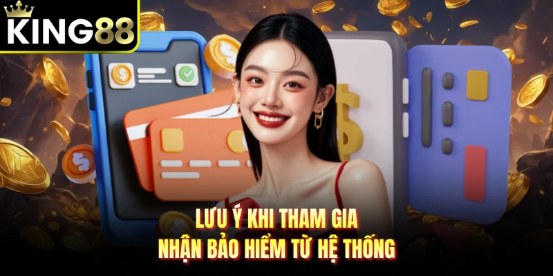 Lưu ý khi tham gia nhận bảo hiểm từ hệ thống