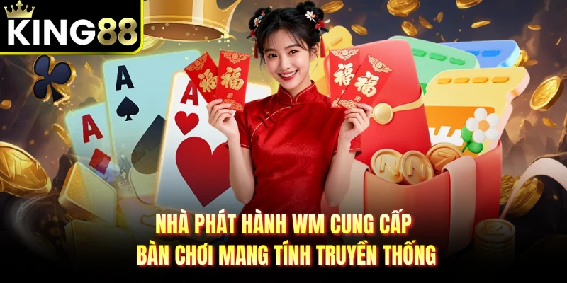 Nhà phát hành WM cung cấp bàn chơi mang tính truyền thống
