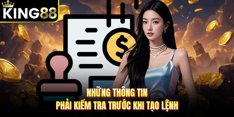 Những thông tin phải kiểm tra trước khi tạo lệnh