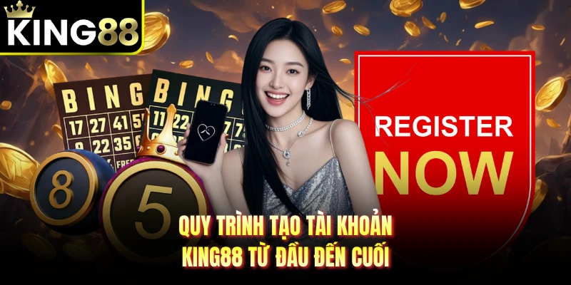 Quy trình tạo tài khoản KING88 từ đầu đến cuối